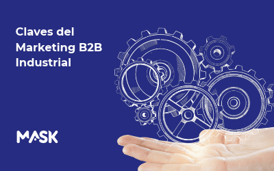 Blog 9 Claves efectivas del marketing B2B industrial: cómo transformar el lenguaje técnico en beneficios claros