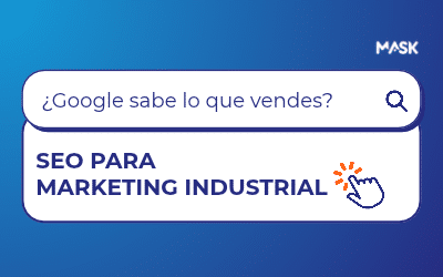 Blog 8 SEO para empresas industriales: cómo aparecer cuando tu cliente ya está decidiendo