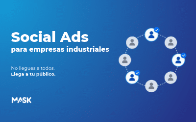 Blog 2 Social Ads para Empresas Industriales: cuándo y por qué usarlas