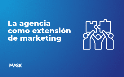 Blog 9 La agencia como extensión de marketing: qué significa externalizar de verdad (y qué no)